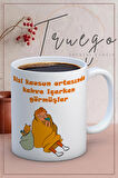 Baskılı Kupa Bardak Seramik Mug - Kahve içerken Görmişler.