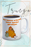 Baskılı Kupa Bardak Seramik Mug - Kahve içerken Görmişler.