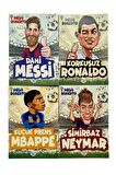 Dahi Messi - Korkusuz Ronaldo - Sihirbaz Neymar - Küçük Prens Mbappe