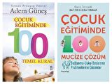 Çocuk Eğitiminde 100 Temel Kural + Çocuk Eğitiminde 100 Mucize Çözüm