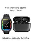 Watch 7 Serisi Akıllı Saat ve Air 99 Pro Bluetooth Kulaklık