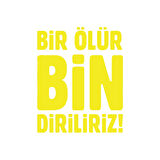 Bir Ölür Bin Diriliriz Sticker17x17 Cm Sarı