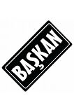 Başkan Yazılı Sök-Tak-Pratik Vantuzlu Yeni Nesil Dekor Plaka