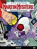 Martin Mystere İmkansızlıklar Dedektifi Sayı: 135 Meteor
