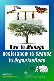 How to Manage Resistance to CHANGE in Organisations
