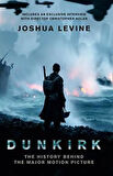 Dunkirk: The History Behind The Movie - Joshua Levine