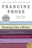 Reading Like A Writer - Francine Prose