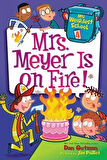 My Weirdest School 4: Mrs Meyer is on Fire - Dan Gutman