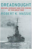 Dreadnought: England, Germany and the Coming of the Great War - Robert K. Massie