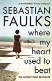 Where My Heart Used To Beat - Sebastian Faulks