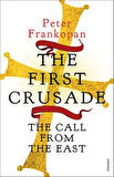The First Crusade: The Call From The East - Peter Frankopan