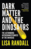 Dark Matter and the Dinosaurs: An Astounding Interconnectedness of the Universe - Lisa Randall