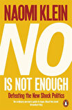 No is Not Enough:Defeating the New Shock Politics - Naomi Klein