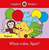 What color, Spot? – Ladybird Readers Beginner Level - Ladybird