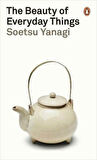 The Beauty Of Everyday Things - Soetsu Yanagi