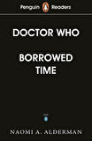 Penguin Readers Level 5: Doctor Who: Borrowed Time - Naomi Alderman