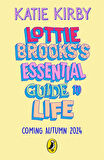 Lottie Brooks’s Essential Guide to Life - Katie Kirby