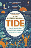 Tide: The Science and Lore of the Greatest Force on Earth - H. Aldersey-Williams