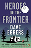 Heroes of the Frontiers - Dave Eggers