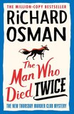 The Man Who Died Twice - A Thursday Murder Club Mystery - Richard Osman