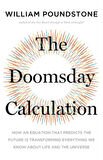 The Doomsday Calculation: How an Equation that Predicts the Future Is Transforming Everything We Know About Life and the Universe - WILLIAM POUNDSTONE