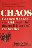 Chaos Charles Manson, the CIA, and the Secret History of the Sixties - Dan Piepenbring