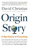 Origin Story: A Big History of Everything - DAVID CHRISTIAN