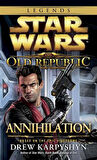 Annihilation: Star Wars Legends (The Old Republic) - Drew Karpyshyn