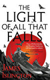 The Light of All That Falls: Book 3 of the Licanius trilogy - James Islington