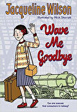 Wave Me Goodbye - Jacqueline Wilson