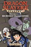 The Ghost of Sir Herbert Dungeonstone #12 - Kate McMullan