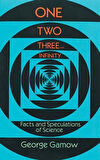 One Two Three . . . Infinity: Facts and Speculations of Science - George Gamow
