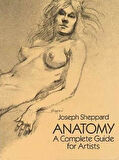 Anatomy: A Complete Guide For Artists - Joseph Sheppard