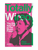 Thames And Hudson Totally Wired The Rise And Fall of The Music Press 9780500022634