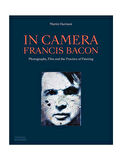 Thames & Hudson In Camera - Francis Bacon Photography, Film and the Practice of Painting 9780500296509