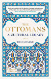 The Ottomans: A Cultural Legacy - Diana Darke