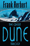 The Great Dune Trilogy - Frank Herbert
