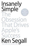Insanely Simple: The Obsession That Drives Apple's Success - Ken Segall