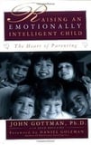 Raising an Emotionally Intelligent Child: The Heart of Parenting - John Gottman