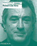 Robert De Niro: Anatomy of an Actor - Glenn Kenny