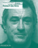Robert De Niro: Anatomy of an Actor - Glenn Kenny