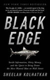 Black Edge: Inside Information, Dirty Money, And The Quest To Bring Down The Most Wanted Man On Wall Street - Sheelah Kolhatkar