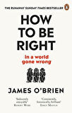 How To Be Right - James O'Brien