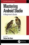 Mastering Android Studio (Mastering Computer Science) 1st Edition