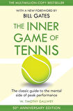 The Inner Game of Tennis The Ultimate Guide to the Mental Side of Peak Performance - W. Timothy Gallwey