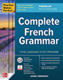 Practice Makes Perfect: Complete French Grammar, Premium Fifth Edition - Annie Heminway