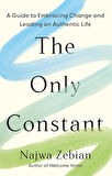 The Only Constant A Guide to Embracing Change and Leading an Authentic Life - Najwa Zebian