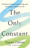 The Only Constant A Guide to Embracing Change and Leading an Authentic Life - Najwa Zebian