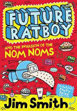 Future Ratboy And The Invasion Of The Nom Noms - Jim Smith