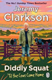 Diddly Squat: ‘Til The Cows Come Home - Jeremy Clarkson